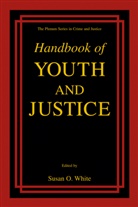 Susa O White, Susan O White, Susan O. White - Handbook of Youth and Justice