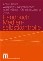 Achim Baum, Wolfgan Langenbucher, Wolfgang Langenbucher, Wolfgang R. Langenbucher, Horst Pöttker, Horst Pöttker u a... - Handbuch Medienselbstkontrolle