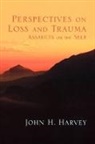 Harvey, John Harvey, John H. Harvey - Perspectives on Loss and Trauma
