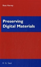 Ross Harvey - Preserving Digital Materials