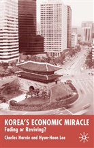 Harvie, C Harvie, C. Harvie, Charles Harvie, Charles Lee Harvie, H. Lee... - Korea''s Economic Miracle
