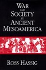 R. Hassig, Ross Hassig, Ross Hassig - War and Society in Ancient Mesoamerica