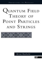 Hatfield, Brian Hatfield, Brian F. Hatfield - Quantum Field Theory of Point Particles and Strings