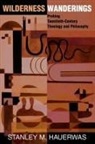 Stanley Hauerwas, Stanley M. Hauerwas - Wilderness Wanderings