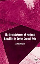 A Haugen, A. Haugen, Arne Haugen - Establishment of National Republics in Soviet Central Asia