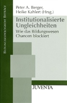 Berger, Peter A. Berger, Heike Kahlert - Institutionalisierte Ungleichheiten