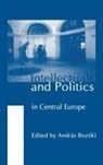 0, Ivan Bernik, József Böröcz, Nenad Dimitrijevic, Helena Flam, András Körösényi... - Intellectuals and Politics in Central Europe