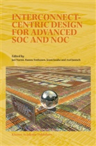 Jari Nurmi, J. Isoaho, Jouni Isoaho, J Isoaho et al, Axel Jantsch, Jari Nurmi... - Interconnect-Centric Design for Advanced SOC and NOC