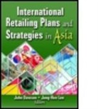 John Dawson, John (EdD Dawson, John (University of Stirling Dawson, John A. (EDT)/ Lee Dawson, Erdener Kaynak, Kaynak Erdener... - International Retailing Plans And Strategies In Asia