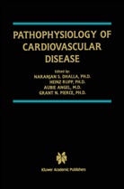 Aubie Angel, Aubie Angel et al, Naranjan S. Dhalla, Grant Pierce, Grant N. Pierce, Hein Rupp... - Pathophysiology of Cardiovascular Disease