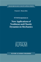 Franci C Moon, Francis C Moon, Francis C. Moon - IUTAM Symposium on New Applications of Nonlinear and Chaotic Dynamics in Mechanics