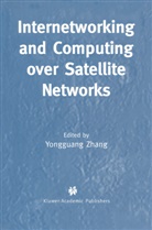 Youngguang Zhang, Yongguang Zhang, Zhang Yongguang Zhang, Yongguan Zhang, Yongguang Zhang - Internetworking and Computing Over Satellite Networks
