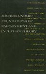 Armen A Alchian, Armen A. Alchian, Alchian Armen A., G.C. Archibald, Donald F. Gordon, Gould John P.... - The Microeconomic Foundations of Employment and Inflation Theory
