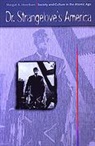Margot A. Henriksen, Henriksen Margot A., Margot A Henrikson - Dr. Strangelove''s America