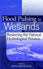 Middleton, Ba Middleton, Beth Middleton, Beth A. Middleton, Beth A. (National Wetlands Research Cen Middleton, MIDDLETON BETH A... - Flood Pulsing in Wetlands