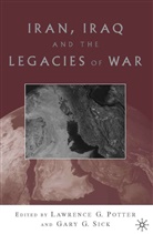 Lawrence G. Potter, Potter, L Potter, L. Potter, Lawrence G. Potter, Sick... - Iran Iraq & the Legacies of War