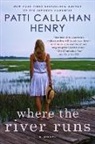 Patti Callahan Henry, Patti Callahan Henry - Where the River Runs