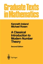 Kennet Ireland, Kenneth Ireland, Kenneth F. Ireland, Michael Rosen - A Classical Introduction to Modern Number Theory