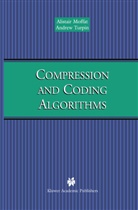 Alistai Moffat, Alistair Moffat, Andrew Turpin - Compression and Coding Algorithms