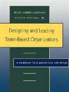 Mohrman, Sa Mohrman, Susan Albers Mohrman, Susan Albers (University of Southern Cali Mohrman, Susan Albers Mohrman Mohrman, Mohrman Am... - Designing and Leading Team-Based Organizations