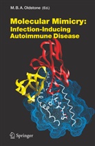 Michae B A Oldstone, Michael B A Oldstone, Michael Oldstone, Michael B. A. Oldstone - Molecular Mimicry: Infection Inducing Autoimmune Disease
