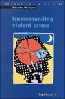 Jones, Gary Jones, Stephen Jones, Mike Maguire - Understanding Violent Crime