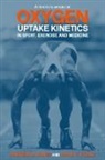 Andrew M. Jones, Andrew M. Jones, Andrew M. (University of Exeter Jones, Andrew M. Poole Jones, M. Jones Andrew, Jones Andrew M.... - Oxygen Uptake Kinetics in Sport, Exercise and Medicine