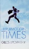 Sebastien Charles, Charles Sebastien, Gilles Lipovetski, G Lipovetsky, Gilles Lipovetsky, Gilles Charles Lipovetsky... - Hypermodern Times (Translated By Andrew Brown)