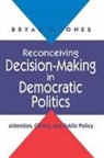 Bryan D. Jones - Reconceiving Decision-making in Democratic Politics