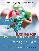 Elaine Trujillo MS RD CNSD, Catherine Jones, Catherine Cheremeteff/ Trujillo Jones, Elaine B. Trujillo - Eating for Lower Cholesterol