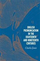 C Jones, C. Jones, Charles Jones - English Pronunciation in the Eighteenth and Nineteenth Centuries