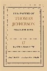 Jefferson, Thomas Jefferson, Jefferson Thomas, Geoff Lancaster, Julian P. Boyd, Boyd Julian P.... - Papers of Thomas Jefferson, Volume 17