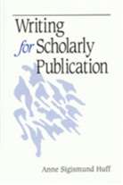 Anne S. Huff, Anne Sigismund Huff, Huff Anne Sigismund - Writing for Scholarly Publication
