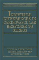 Kathleen C Light, Kathleen C. Light, Andre Sherwood, Andrew Sherwood, J. R. Turner, J. Rick Turner - Individual Differences in Cardiovascular Response to Stress