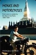 Franklin E. Huffman - Monks And Motorcycles - From Laos To London By The Seat Of My Pants 1956-1958