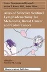 Stanley P. L. Leong, Stanley P.L. Leong, Stanle P L Leong, Stanley P L Leong - Atlas of Selective Sentinel Lymphadenectomy for Melanoma, Breast Cancer and Colon Cancer