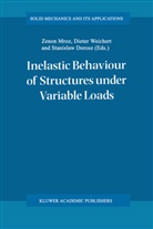 Stanislaw Dorosz, Zenon Mróz, Diete Weichert, Dieter Weichert - Inelastic Behaviour of Structures under Variable Loads