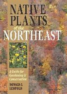 Donald J. Leopold, Donald Leopold, Donald J. Leopold, Donald Joseph Leopold - Native Plants Of The Northeast