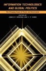 James N. Rosenau, J. P. Singh, James N Rosenau, James N. Rosenau, J P Singh, J. P. Singh - Information Technologies and Global Politics