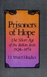 H. Stuart Hughes, Henry Stuart Hughes, Hughes Henry Stuart - Prisoners of Hope