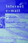 Lawrence Hughes - Internet E-mail Protocols, Standards and Implementation