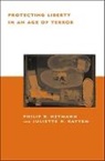 Philip B. Heymann, Philip B. (Harvard Law School) Heymann, Philip B. Kayyem Heymann, Philip B./ Kayyem Heymann, Juliette Kayyem, Juliette N. Kayyem... - Protecting Liberty in an Age of Terror
