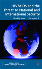 Kenneth A Loparo, R. Ostergard Jr., Rober L Ostergard Jr, Robert L Ostergard Jr, Kenneth A. Loparo, Jr. Ostergard... - Hiv/aids and the Threat to National and International Security