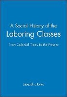 Jones, Gary Jones, J Jones, Jacqueline Jones, Jacqueline (Brandeis University) Jones, Bertrand Piccard - Social History of the Laboring Classes