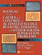 Glen T. Daigger, Daigger Glen T., David Jenkins, Jenkins David, Michael G. Richard, Richard Michael G. - Manual on the Causes and Control of Activated Sludge Bulking, Foaming, and Other Solids Separation Problems