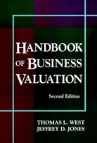 JONES, Jeffrey D. Jones, West, John Ed. Lynda Ed. John Ed. Lynda West, Thomas L. West, Thomas L. Jones West... - Handbook of Business Valuation