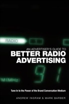 Barber, Mark Barber, Barber Mark, Ingram, A. Barber Ingram, Andrew Ingram... - Advertiser''s Guide to Better Radio Advertising