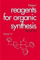 Louis F. Fieser, Mary Fieser, T-S Ho, Tse-Lok Ho, Tse-Lok (National Chiao Tung University Ho, Tse-Lok Fieser Ho... - Reagents for Organic Synthesis