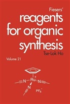 T Ho, Tse-Lok Ho, Tse-Lok (National Chiao Tung University Ho, Tse-Lok Fieser Ho, HO TSE LOK FIESER LOUIS F FIESE, Ho Tse-Lok - FIESERS REAGENTS FOR ORGANIC SYN