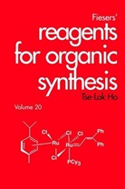 Mary Fieser Fieser, FIESER MARY FIESER LOUIS F HO, Ho, T Ho, Tse-Lok Ho, Tse-Lok (National Chiao Tung University Ho... - Fiesers'' Reagents for Organic Synthesis, Volume 20